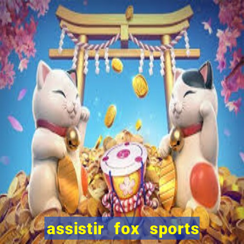 assistir fox sports 2 ao vivo